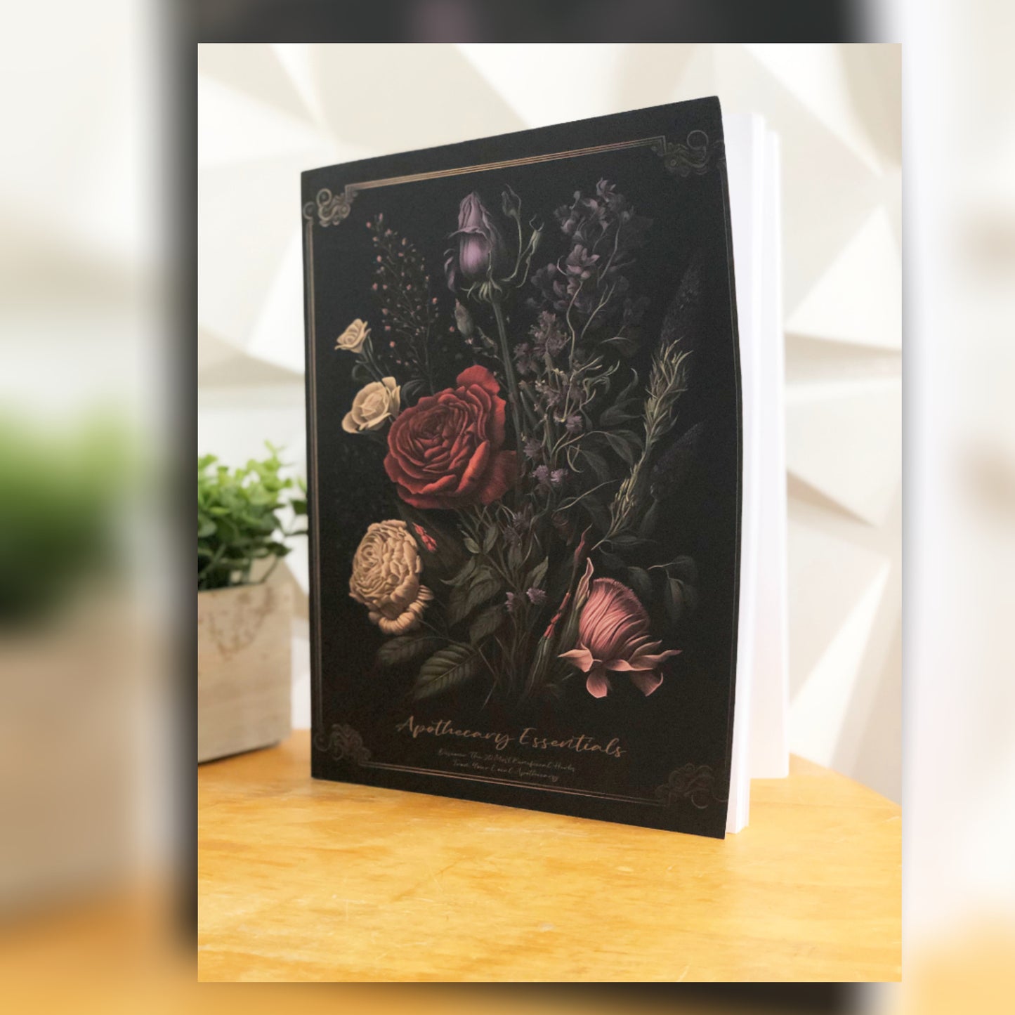 Apothecary Essentials: Discover The 20 Most Beneficial Herbs From Your Local Apothecary Coffee Table Book